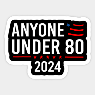 Anyone Under 80 2024 Funny President Election Vote Sticker